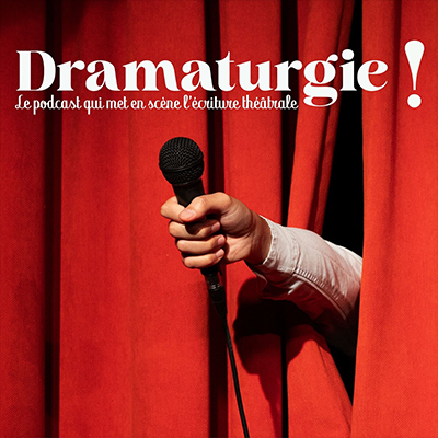 Podcast : Dramaturgie ! 