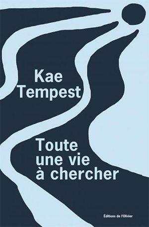 Kae Tempest - Toute une vie à chercher