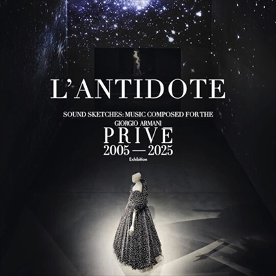 L'Antidote - Sound Sketches : Music composed for the Giorgio Armani Privé 2005-2025