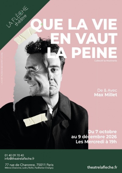 Que la vie en vaut la peine - Théâtre La Flèche
